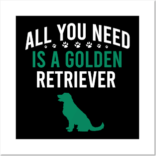 All you need is a golden retriever Posters and Art